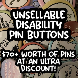 Può includere: Una collezione di spille colorate con vari disegni e testi. Il testo "UNSELLABLE DISABILITY PIN BUTTONS" è ben visibile. Altre spille presentano frasi come "Sensory Day" e "Have Palsy".