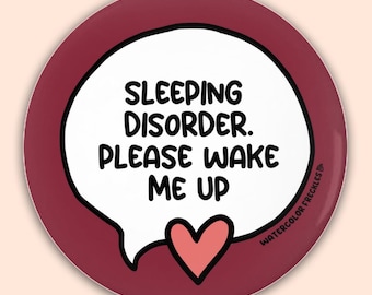 Sleeping Disorder. Please Wake Me Up || Speech Bubble Pin Button || Awareness Pinback Button || Chronically Ill Communication Badge