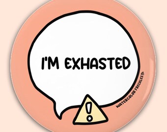 I'M Exhausted Speech Bubble Pin Button || Disability Pinback Button || Chronic Fatigue Communication Awareness Badge