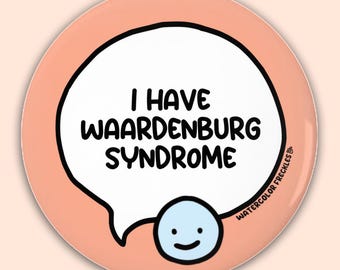 I Have Waardenburg Syndrome Speech Bubble Pin Button || Disability Pinback Button || Chronically Ill Communication Awareness Badge