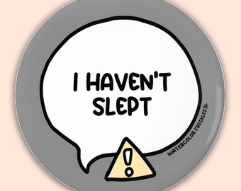 I Haven'T Slept Speech Bubble Pin Button || Disability Pinback Button || Chronic Fatigue Communication Awareness Badge