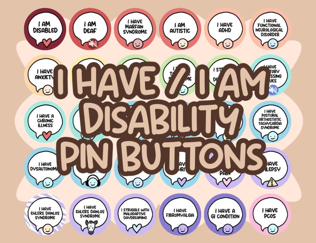 I Have / I Am Disability Pinback Buttons Hidden Disability Awareness