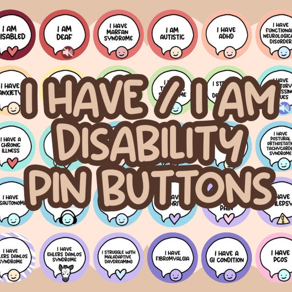 I Have / I Am Disability Pinback Buttons || Hidden Disability Awareness Badge || Disabled Chronically ill Mental Health Neurodivergent Pin