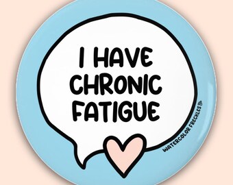 I Have Chronic Fatigue Bubble Pin Button || Disability Pinback Button || Chronic Illness Communication Awareness Badge