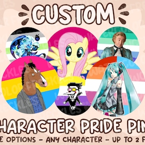 May include: A selection of circular character pride pins, each displaying a different character and pride flag. The image includes characters such as a cartoon horse and a pony. Text on the image reads "CUSTOM" and "CHARACTER PRIDE PINS".