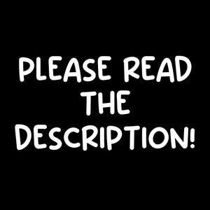 May include: Black background with white text that reads "PLEASE READ THE DESCRIPTION!" in a bold, handwritten-style font. The text is centered and takes up most of the image.