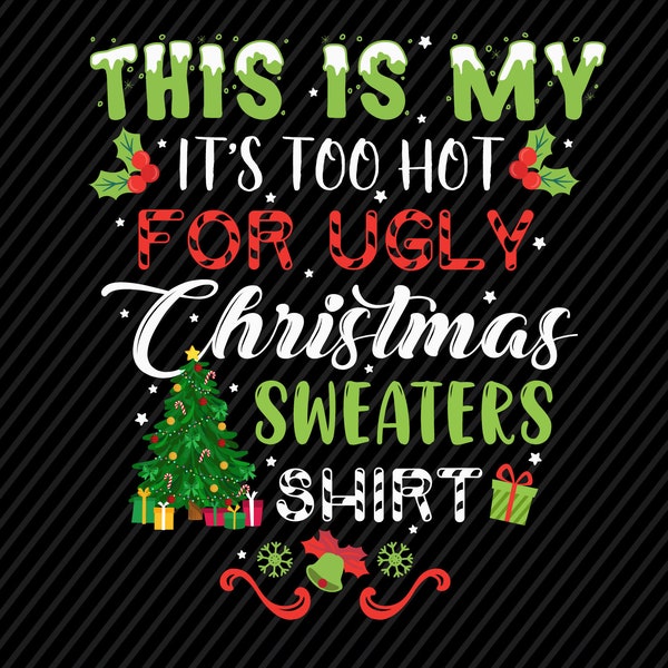 This Is My It's Too Hot For Ugly Christmas Sweaters Shirt Png, Ugly Christmas Png, Retro Christmas Png, Xmas Png Sublimation Design Download
