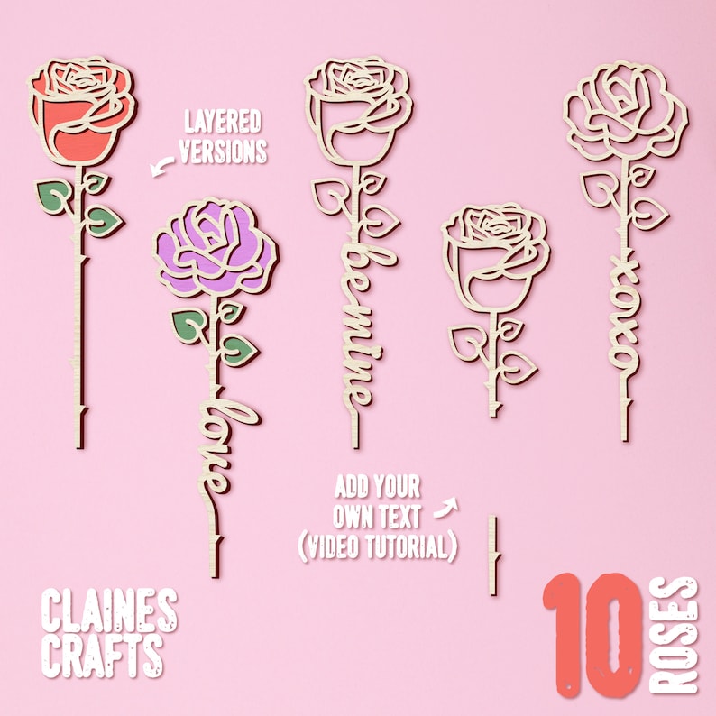 May include: Ten layered wooden rose cutouts with the words "love", "be mine", and "xoxo" on the stems. The roses are in various shades of pink and red. The text "LAYERED VERSIONS" and "ADD YOUR OWN TEXT (VIDEO TUTORIAL)" is also included in the image. The text "CLAINES CRAFTS" is at the bottom of the image.
