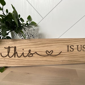 This is us Wooden Plaque| Personalised sign| Home Sign|  Gift idea| anniversary| New Home| valentines gift | Engagement Gift| Family Sign