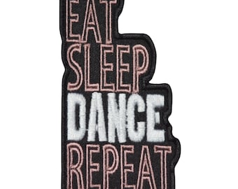 Eat Sleep Dance Repeat Clothing Jacket Shirt Badge Iron on Sew on Embroidered Patch