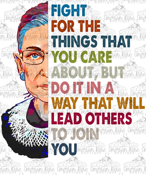 Ruth Bader Ginsburg Quotes Fight For The Things You Care About Ruth Bader Ginsburg Fight For The Things You Care About | Etsy