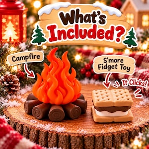 May include: A campfire figurine with orange flames and brown logs, and a s'more fidget toy with tan graham crackers, brown chocolate, and white marshmallow. Text reads What's Included?, Campfire, S'more Fidget Toy, and It Clicks!.