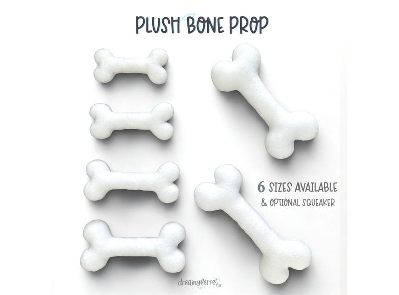 May include: White plush bone props in various sizes are displayed on a white background. The text "PLUSH BONE PROP" is at the top. The text "6 SIZES AVAILABLE & OPTIONAL SQUEAKER" is on the right. The props are for pets.
