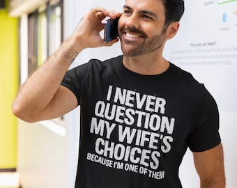 Nunca cuestiono la camisa de elecciones de mi esposa, camisa de marido, camisa de esposa impresionante, camisa de marido y mujer, camisa de boda de regalo de marido de aniversario
