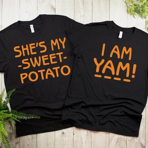 She Is My Sweet Potato Shirt I Yam Shirt Thanksgiving Couple Matching Tee Husband Wife Thanksgiving Tee Shirt Matching Thanksgiving Shirt