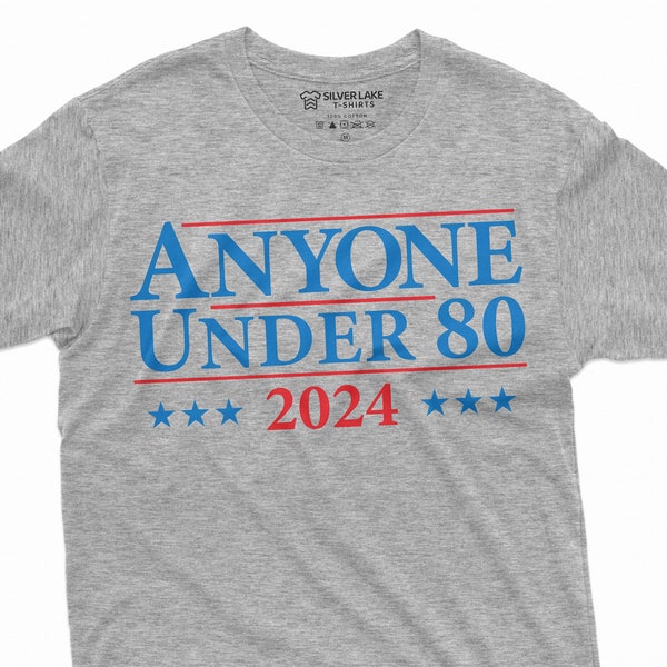 Anyone Under 80 2024 Shirt Funny Shirt Humorous Election Shirt Political Shirt Humor Shirt Election Gift Shirt 2024 Election Tee