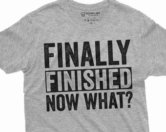 Finally Finished Shirt Funny Graduation Tee Graduation Gifts High School College Graduation Shirt Gift For Graduate Adult Gifts For Him Her
