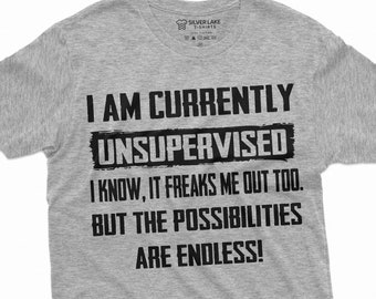 Actualmente estoy sin supervisión Camisa para hombres para mujeres camisa divertida Regalo sarcástico Tee Divertido cumpleaños Regalo de Navidad Tee Camisa para amigo