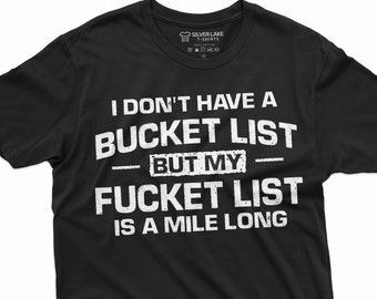 Bucket List Shirt Funny Saying Shirt Rude Offensive T Shirt Fucket List Tee Shirts With Saying Humorous Tees Funny Birthday Gift Tee