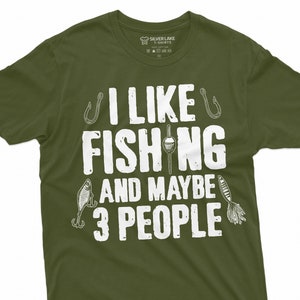 Mens Funny Shirt I Like Fishing And Maybe 3 People Shirt Fisherman Shirts Fishing Joke Shirt Funny T Shirt For Him Fathers Day Fishing Tee