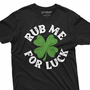 Rub Me For Luck Shirt St Patrick's Day T-Shirt Irish Lucky Tee Four Leaf Clover Shirts Saint Patrick Party Gift Tees Shamrock Clover Tees