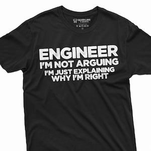Funny Engineer Shirt Engineer Gifts I&#39;m Not Arguing Shirt Engineer Birthday Gift Tee Engineer Dad Shirt Engineer Gift Ideas