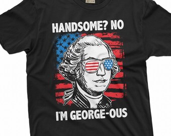 Funny George-Ous Shirt George Washington Funny Humorous Shirts 4th Of July Joke Shirt Patriotic Gifts Mens Womens Fourth of july shirts