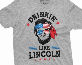 Mens Drinking Like Lincoln Shirt USA Drinking Party Shirt Patriotic Gifts 4th Of July Party Shirt Independence Day Tee Abraham Lincoln Shirt
