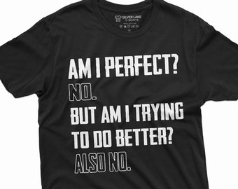 Funny Sarcastic Shirt Humorous Tee Sarcastic Saying T-Shirt Adult Humor Joke Shirt Funny Birthday Gift Tee Funny Tee For Him Friend Dad