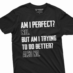 Funny Sarcastic Shirt Humorous Tee Sarcastic Saying T-Shirt Adult Humor Joke Shirt Funny Birthday Gift Tee Funny Tee For Him Friend Dad
