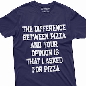 Funny Pizza T-Shirt Pizza Lover Gift Tee Funny Birthday Gift For Friend Humor Tee Gift For Her Shirt For Sister Sarcastic T Shirt