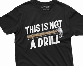 This Is Not A Drill Shirt Mens Tools Sarcastic Handyman This Is Not A Drill Shirt Mens Tools Sarcastic Handyman