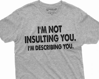 T-shirt offensiva da uomo Non ti insulto Camicia sarcastica T-shirt offensiva maleducata Camicie offensive Regali sarcastici Regalo di compleanno per l'amico Fratello