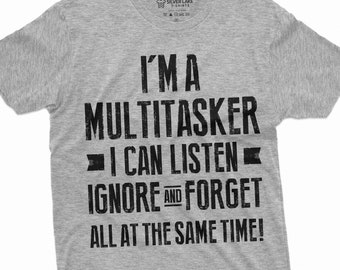 Grappig ik kan luisteren negeren en vergeten shirt multitasker shirt grappig gezegde T-shirt sarcastische gift humoristisch shirt grappig shirt voor haar hem