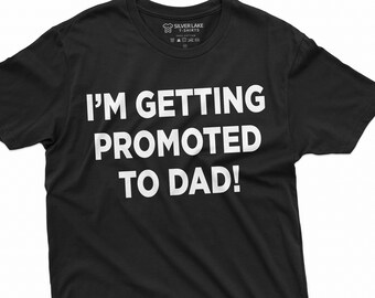 I'm Getting Promoted To Dad T-Shirt I'm Getting Promoted To Dad T-Shirt