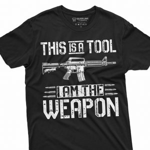 2nd Amendment T-Shirt I Am The Weapon Shirt Pro Rifle Shirt Pro Gun Tee USA American Patriotic Shirt Conservative Tee Gun Weapon Lover Tee