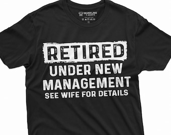 Men's Funny Retirement Shirt Retired Under New Management Tee Retirement Gifts Retired Husband Dad Grandpa Gifts Funny Gift For Retiree