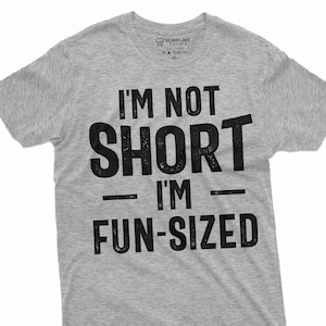 I&#39;m Not Short I&#39;m Fun Sized T-Shirt Short Person Gift Funny Sarcastic Tee Shirt Funny Short Person Gift Tee Humor Tee For Her Girlfriend