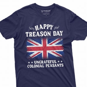 Happy Treason Day Shirt Funny 4th July T-Shirt Fourth Of July Gifts 4th Of July Party Tee Independence Day Gift Funny US Patriotic Tshirt