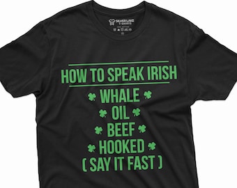 Funny How To Speak Irish Shirt Ireland Irish Patriotic T-Shirt St. Patrick's Day Gift Tee Saint Paddy Shirt Saint Patricks Day Party Shirt