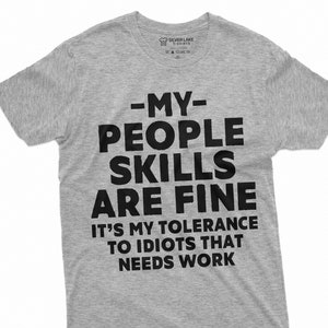 Funny Shirt With Saying Humor Unisex T-Shirt Sarcastic Shirts Men Women Funny Tee Sassy Shirt Slogan T-Shirt Novelty Tee Shirt