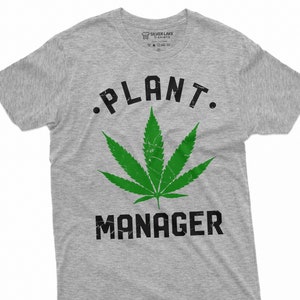 Men's Plant Manager T Shirt Marijuana Weed Shirt Cannabis Tee Mens Womens Stoner Unisex Shirt Funny Pot Shirt Marijuana Leaf T Shirt For Him