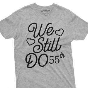 Custom Anniversary T-Shirt We Still Do Shirt Couple Gift Honeymoon Gift Tee Wife And Husband T Shirt Marriage Shirts Anniversary Gift Ideas