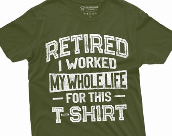 Retired Worked My Whole Life For This Shirt Retirement Gift Retired Worked My Whole Life For This Shirt Retirement Gift