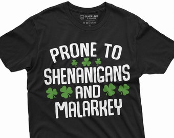 Prone to Shenanigans and Malarkey Shirt Mens Womens St Patricks Day Shirt Irish Gifts Lucky Irish Green Shirt Shamrock Clover Shirts