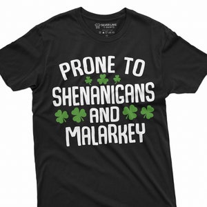 Prone to Shenanigans and Malarkey Shirt Mens Womens St Patricks Day Shirt Irish Gifts Lucky Irish Green Shirt Shamrock Clover Shirts