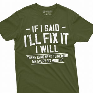 If I Said I&#39;ll Fix It Shirt Men&#39;s Funny T Shirt Handyman Gift Tee Repairman Gift Mechanic Shirt Home Improvement Shirt Father&#39;s Day Dad Gift