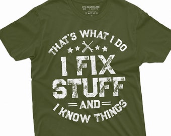 Funny Mechanic T-Shirt I Fix Stuff And I Know Things Shirt Father's Day Mechanic Gift Tee Mechanic Dad Shirt Mechanic Husband Tee