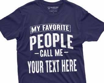 Men&#39;s Customizable T-Shirt My Favourite People Call Me Shirt Personalized Tee Custom T-Shirt Birthday Christmas Gift Tee
