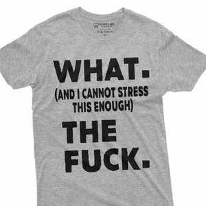 WTF Shirt Funny WTF Shirt Men&#39;s Rude Offensive T-Shirt Sarcastic Tee Funny Birthday Gift Shirt With Saying Funny Christmas Gift For Friend